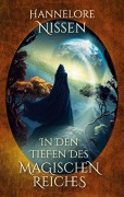 Cover-Bild zum Titel 'In den Tiefen des magischen Reiches' von 'Hannelore Nissen'