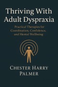 Cover-Bild zum Titel 'Thriving With Adult Dyspraxia' von 'Chester Harry Palmer'