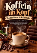 Cover-Bild zum Titel 'Koffein im Kopf - Unnützes Wissen für Kaffeetrinker' von 'Lena Sternfeld'