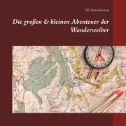 Cover-Bild zum Titel 'Die großen & kleinen Abenteuer der Wanderweiber' von 'Autorinnen'