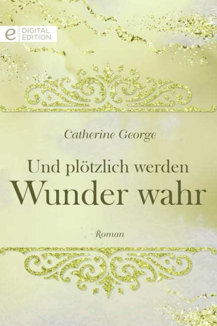 Und plötzlich werden Wunder wahr - Catherine George