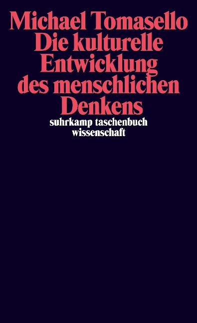 Die kulturelle Entwicklung des menschlichen Denkens - Michael Tomasello