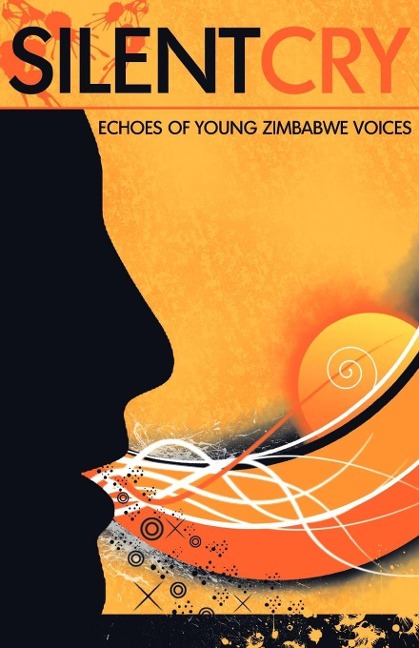 Silent Cry. Echoes of Young Zimbabwe Voices - 