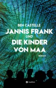 Cover-Bild zum Titel 'Jannis Frank und Die Kinder von Maa' von 'Ben Castelle'