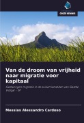 Cover-Bild zum Titel 'Van de droom van vrijheid naar migratie voor kapitaal' von 'Messias Alessandro Cardoso'