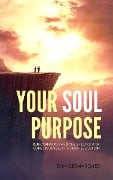 Your Soul Purpose - Dan Desmarques