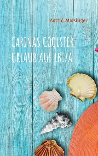 Carinas coolster Urlaub auf Ibiza - Astrid Meisinger