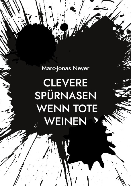 Clevere Spürnasen - Wenn Tote weinen - Marc-Jonas Never