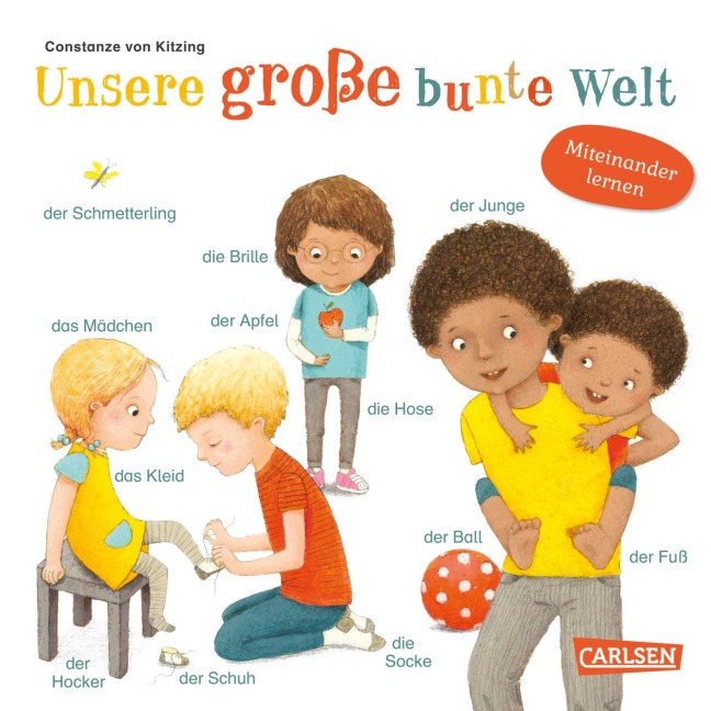 Unsere große bunte Welt - Pappbilderbuch ab 2 Jahren - Constanze von Kitzing
