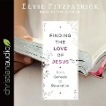 Finding the Love of Jesus from Genesis to Revelation - Elyse Fitzpatrick