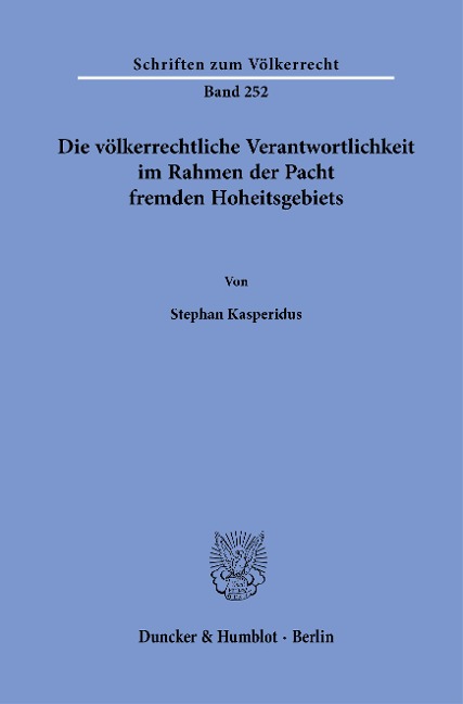 Die völkerrechtliche Verantwortlichkeit im Rahmen der Pacht fremden Hoheitsgebiets. - Stephan Kasperidus