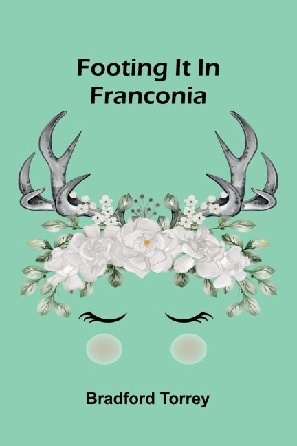 Footing it in Franconia - Bradford Torrey