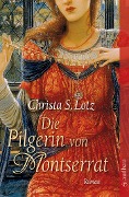 Cover-Bild zum Titel 'Die Pilgerin von Montserrat' von 'Christa S. Lotz'