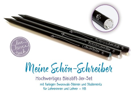 Meine Schön-Schreiber - "live - love - teach": Hochwertiges Bleistift-3er-Set, mit farbigen Swarovski-Steinen und Statements für Lehrerinnen und Lehrer, HB - 