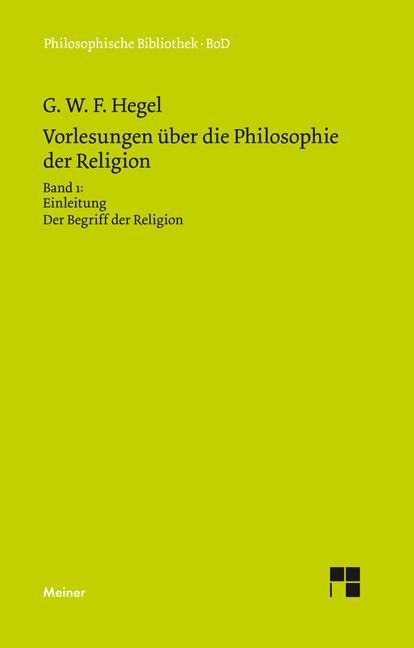 Vorlesungen über die Philosophie der Religion / Vorlesungen über die Philosophie der Religion - Georg W F Hegel