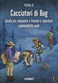 Cover-Bild zum Titel 'Cacciatori di bug. Guida per imparare a trovare e riportare vulnerabilità web' von 'Vickie Li'