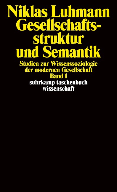 Gesellschaftsstruktur und Semantik 1 - Niklas Luhmann