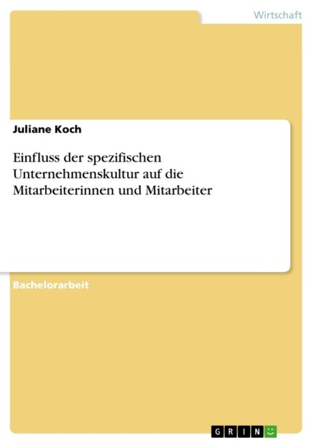 Einfluss der spezifischen Unternehmenskultur auf die Mitarbeiterinnen und Mitarbeiter - Juliane Koch