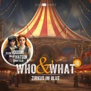 Cover-Bild zum Titel 'Folge 10: Zirkus im Blut (Who & What)' von 'Roman Klink, Juli Pieper, Christoph Lehmann, Heiko Streicher'