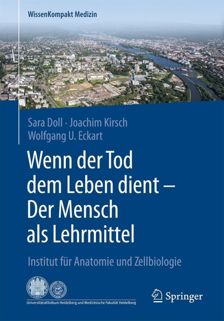 Wenn der Tod dem Leben dient - Der Mensch als Lehrmittel - Sara Doll, Wolfgang U. Eckart, Joachim Kirsch