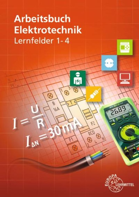 Arbeitsbuch Elektrotechnik Lernfeld 1-4 - Monika Burgmaier, Klaus Tkotz, Karsten Kober, Thomas Käppel, Christian Duhr