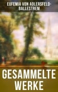 Cover-Bild zum Titel 'Gesammelte Werke' von 'Eufemia Von Adlersfeld-Ballestrem'