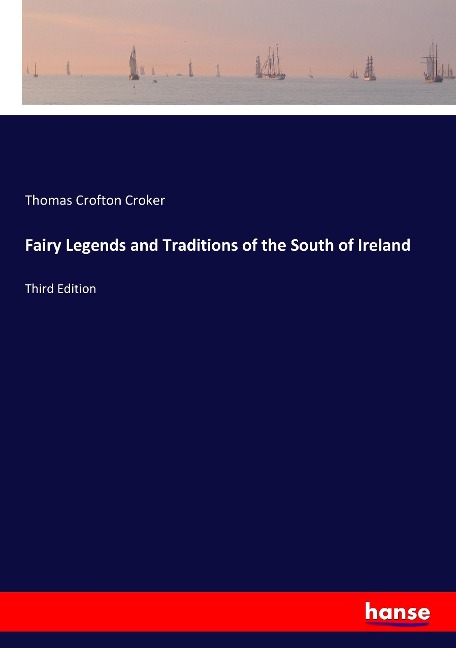 Fairy Legends and Traditions of the South of Ireland - Thomas Crofton Croker