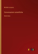 Cover-Bild zum Titel 'Conversazioni scientifiche' von 'Michele Lessona'