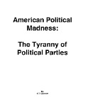 Cover-Bild zum Titel 'American Political Madness: The Tyranny of Political Parties' von 'O. T. Sylvester'