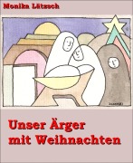 Cover-Bild zum Titel 'Unser Ärger mit Weihnachten' von 'Monika Lätzsch'