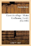 Cover-Bild zum Titel 'L'Ami Du Village: Maître Guillaume 7e Éd.' von 'Charles Deslys'