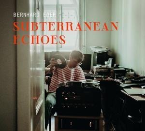Subterranean Echoes - Bernhard Eder