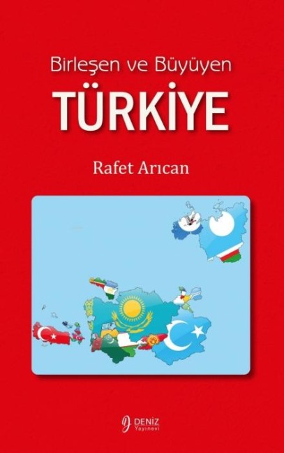 Birlesen Ve Büyüyüyen Türkiye - Rafet Arican