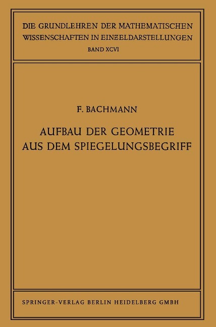 Aufbau der Geometrie aus dem Spiegelungsbegriff - Friedrich Bachmann