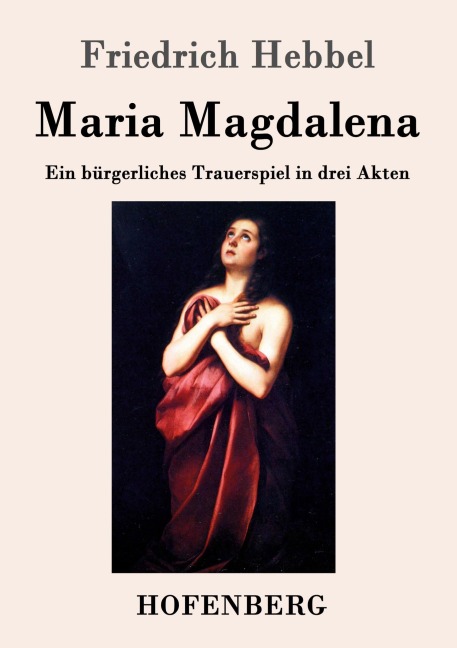 Maria Magdalena - Friedrich Hebbel