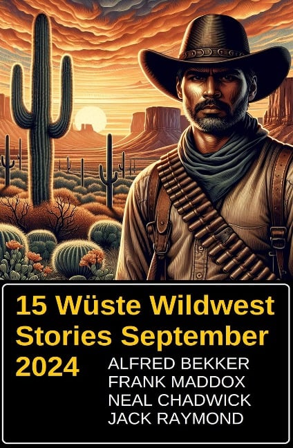 15 Wüste Wildwest Stories September 2024 - Alfred Bekker, Neal Chadwick, Frank Maddox, Jack Raymond