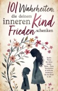 Cover-Bild zum Titel '101 Wahrheiten, die deinem inneren Kind Frieden schenken' von 'Jasmin Falkenstein'