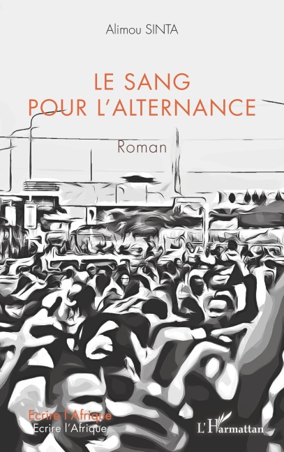 Le sang pour l'alternance. Roman - Alimou Sinta