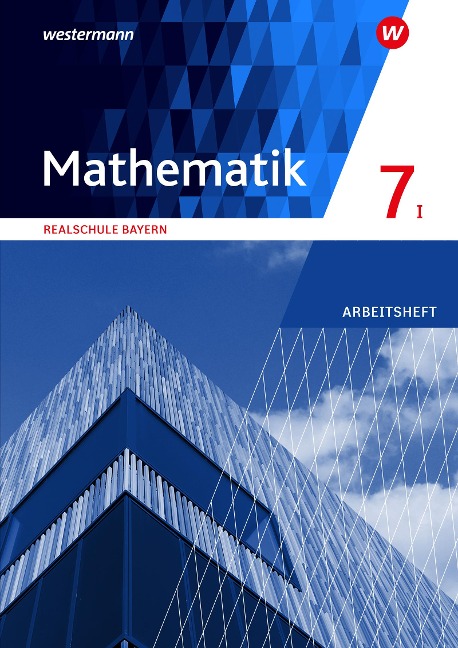 Mathematik 7. Arbeitsheft mit Lösungen. WPF I. Realschulen in Bayern - 