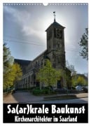 Cover-Bild zum Titel 'Sa(ar)krale Baukunst - Kirchenarchitektur im Saarland (Wandkalender 2027 DIN A3 hoch), CALVENDO Monatskalender' von 'Thomas Bartruff'