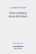 Cover-Bild zum Titel 'Werteerziehung durch die Schule' von 'A. Katarina Weilert'