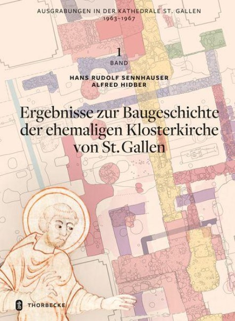 Ausgrabungen in der Kathedrale St. Gallen 1963-1967, Bd. 1 - Hans Rudolf Sennhauser, Alfred Hidber