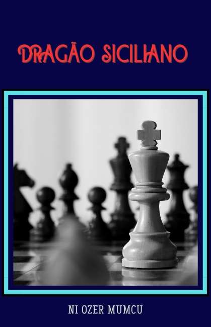 Dragao Siciliano (Chess Opening Series) - Özer Mumcu