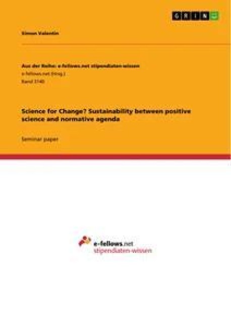 Science for Change? Sustainability between positive science and normative agenda - Simon Valentin