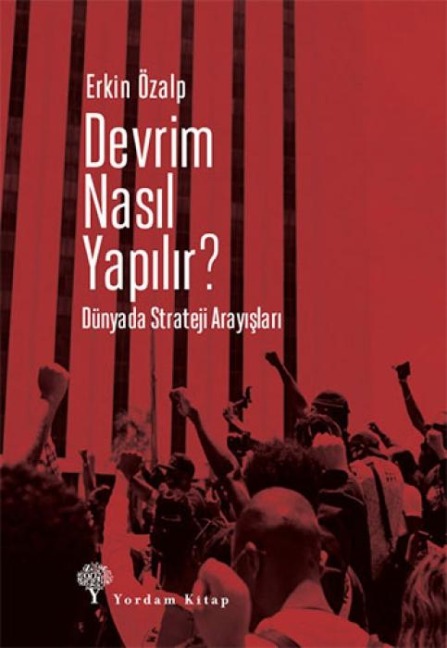 Devrim Nasil Yapilir Dünyada Strateji Arayislari - Erkin Özalp