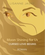 MOON SHINING FOR US - Lisanne Jasef