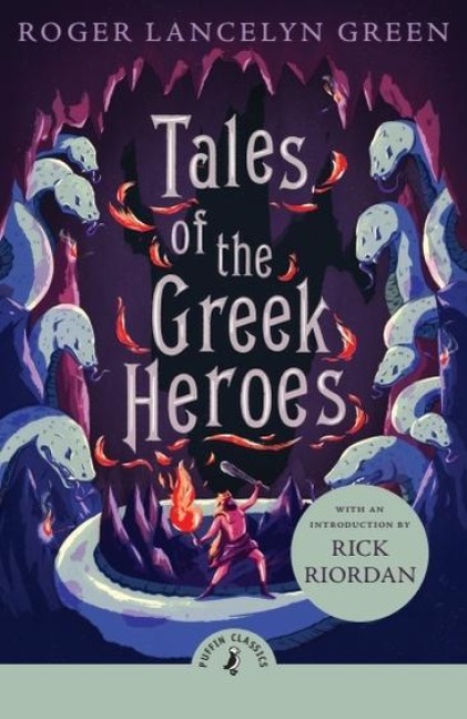 Tales of the Greek Heroes - Roger Lancelyn Green