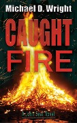 Cover-Bild zum Titel 'Caught Fire (John Seal Novel)' von 'Michael D. Wright'