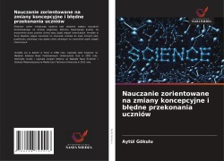 Cover-Bild zum Titel 'Nauczanie zorientowane na zmiany koncepcyjne i b¿¿dne przekonania uczniów' von 'Aytül Gökulu'