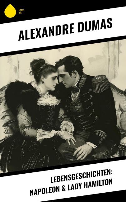 Lebensgeschichten: Napoleon & Lady Hamilton - Alexandre Dumas
